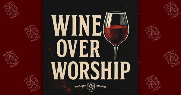 Wine Over Worship Atheist Social Event